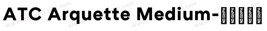 ATC Arquette Medium字体转换